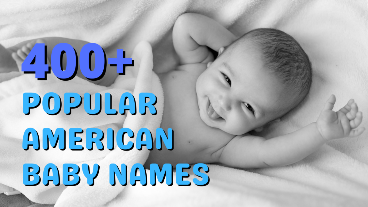 400+ Popular American Baby Names for Girls and Boys